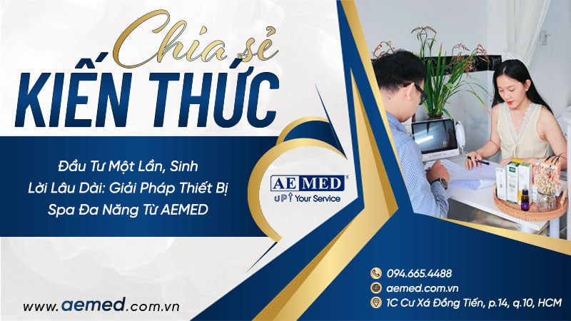 Đầu-tư-một-lần,-sinh-lời-lâu-dài--Giải-pháp-thiết-bị-spa-đa-năng-từ-AEMED